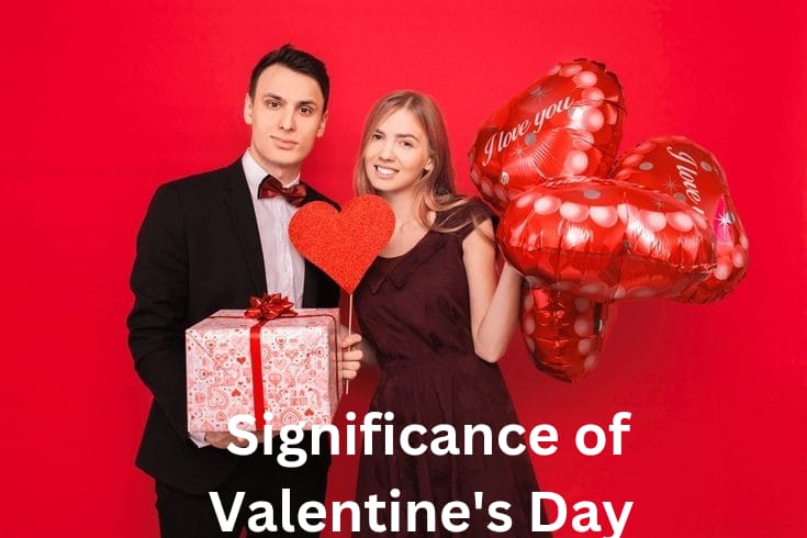 The Significance of Valentine’s Day: Love and Relationships