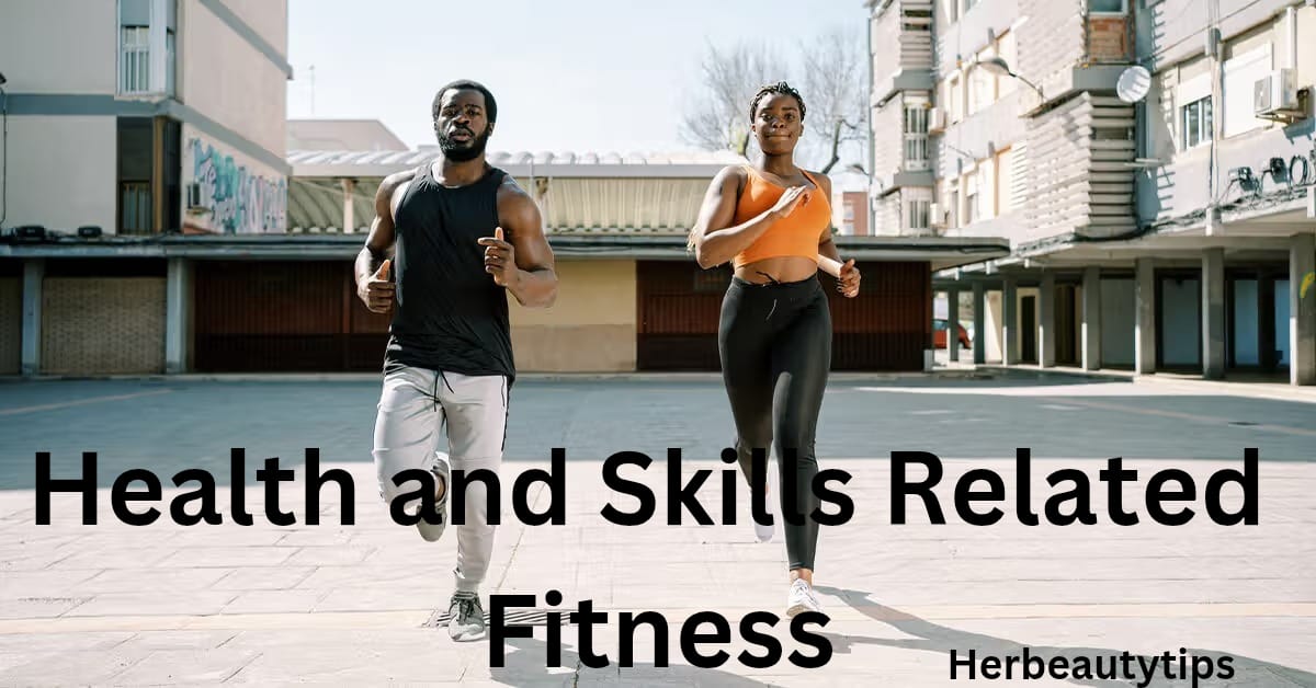 Health and Skills-Related Fitness: Unlocking Your Potential