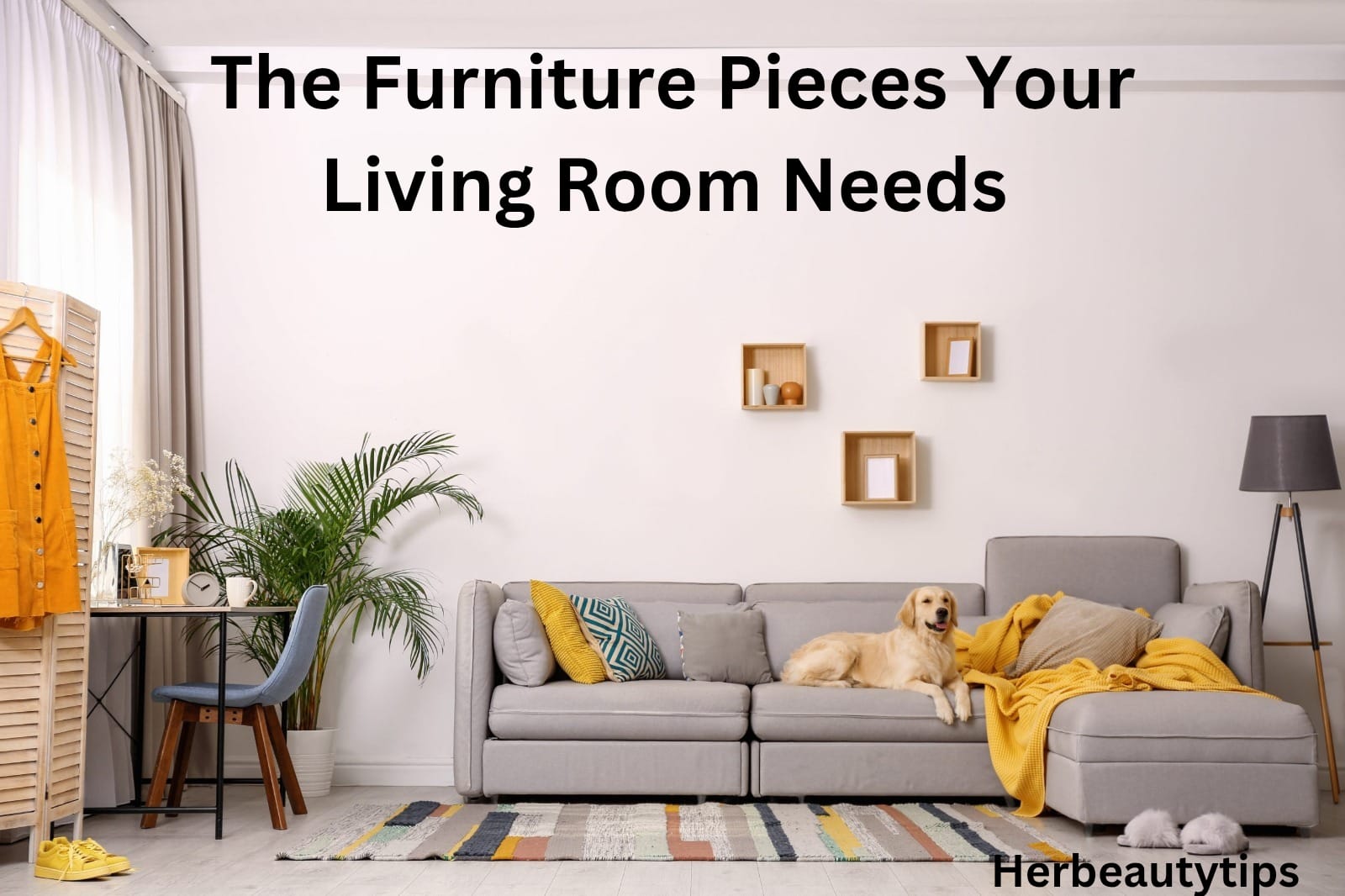 The Furniture Pieces Your Living Room Needs: A Guide to Comfortable and Stylish Living