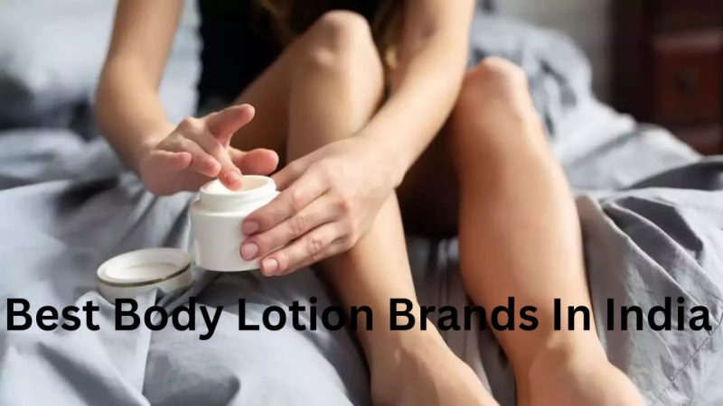 Best Body Lotion Brands in India for Soft & Hydrated Skin