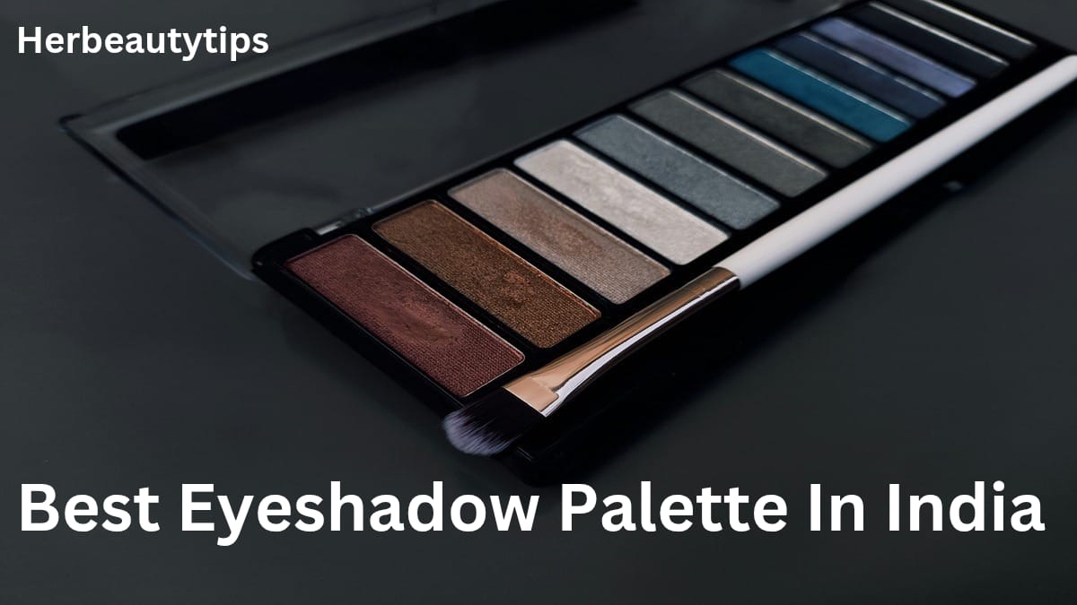 Best Eyeshadow Palettes in India for Stunning Eye Looks